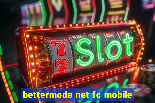 bettermods net fc mobile